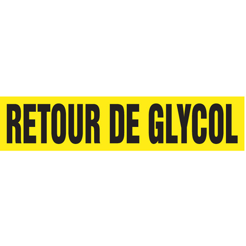 "Retour de Glycol" Pipe Markers, Self-Adhesive, 2-1/2" H x 12" W, Black on Yellow Les Fournitures Industrielles Méga